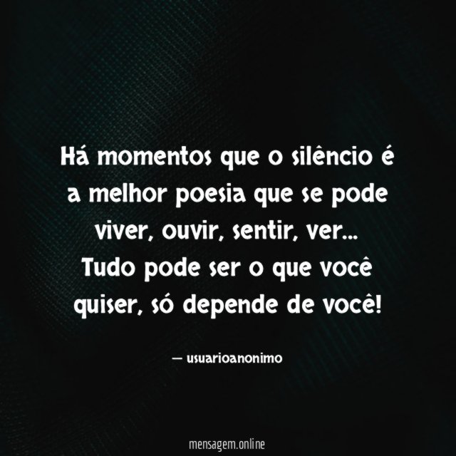 Há momentos que o silêncio é a melhor