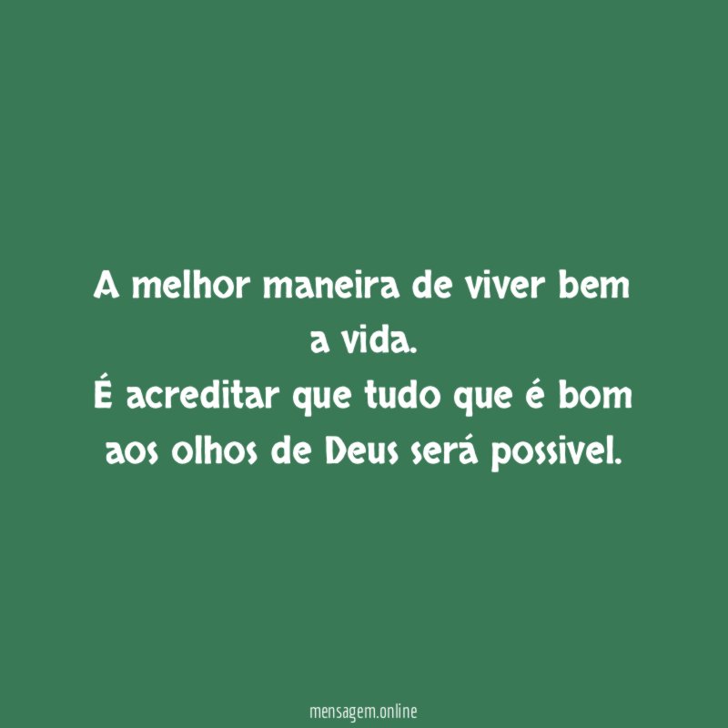 A melhor maneira de viver bem a vida