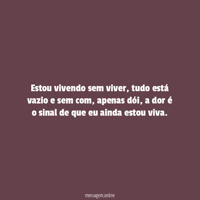Estou vivendo sem viver