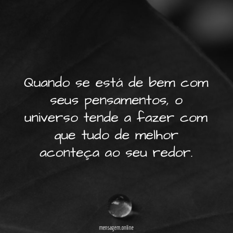 Quando se está de bem com seus pensamentos