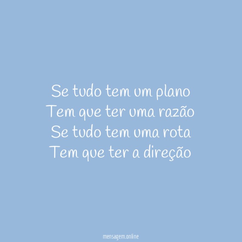 Se tudo tem um plano Tem que ter uma