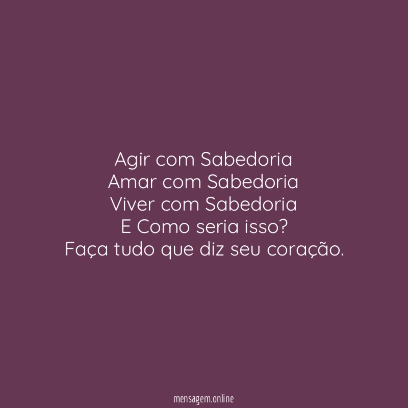 Agir com Sabedoria Amar com Sabedoria Viver com Sabedoria E Como