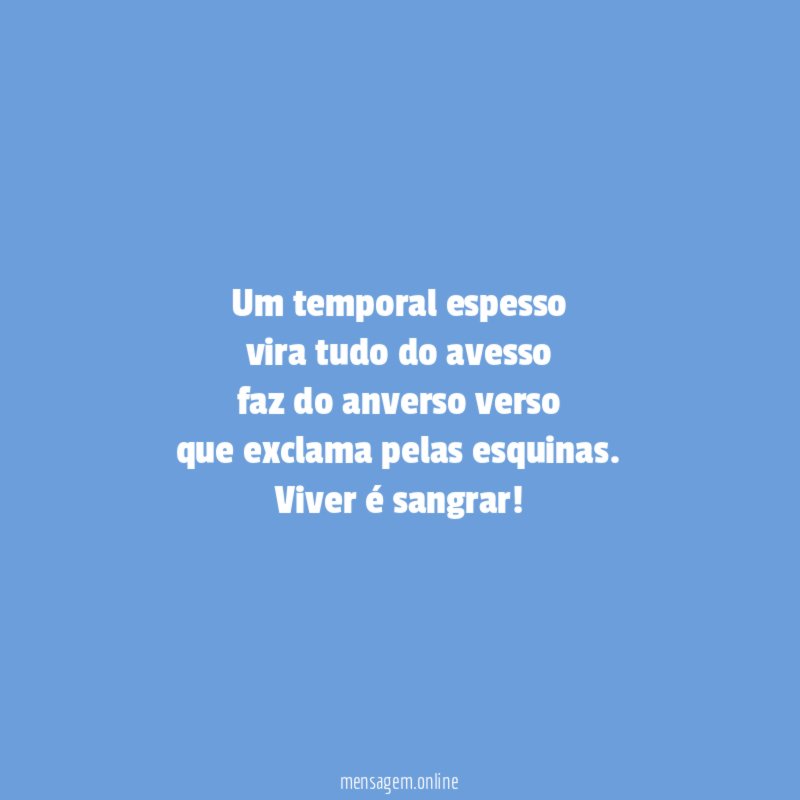 Um temporal espesso vira tudo do avesso faz do anverso