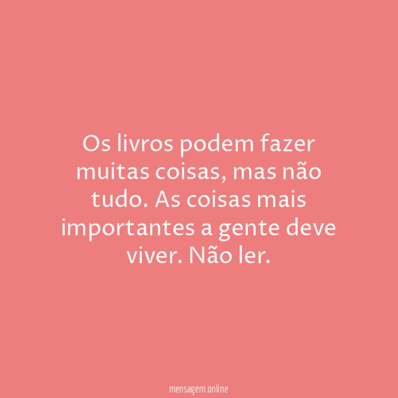 Os livros podem fazer muitas coisas