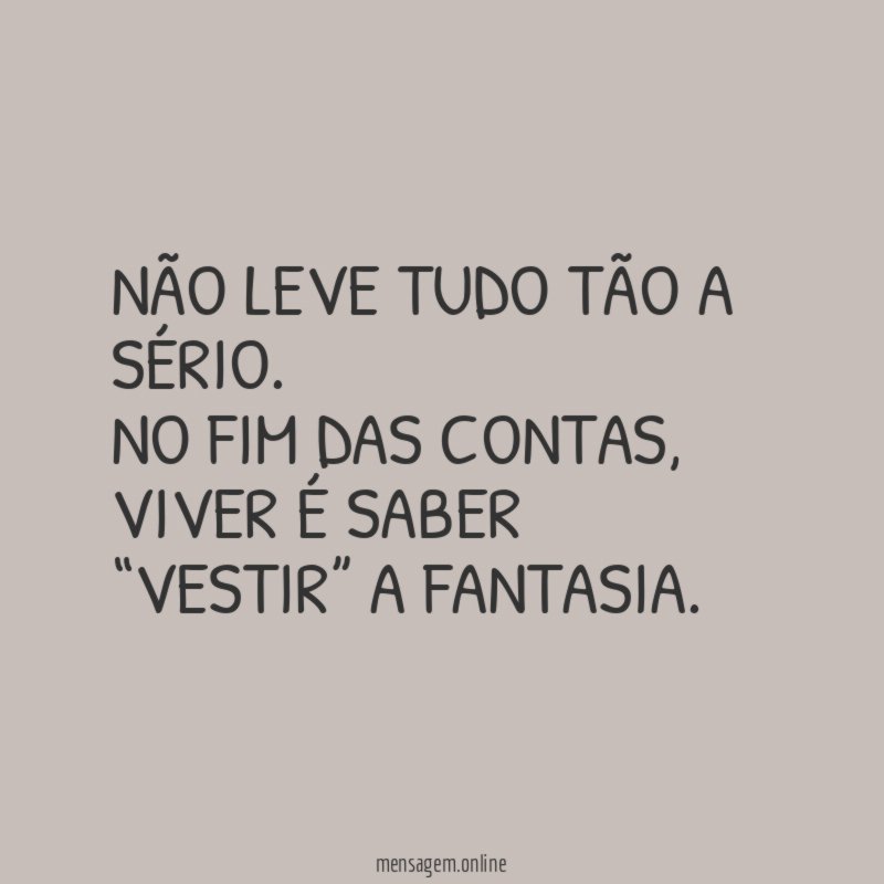 Não leve tudo tão a sério