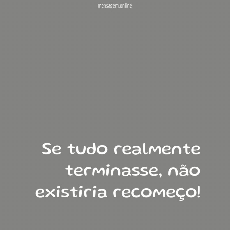 Se tudo realmente terminasse