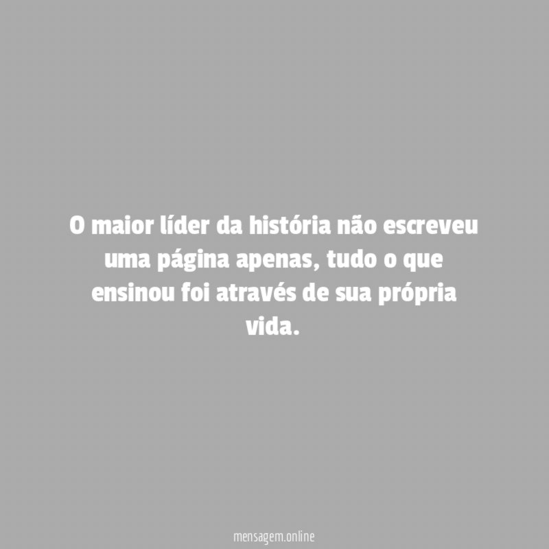 O maior líder da história não escreveu uma