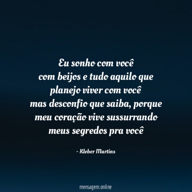 Eu sonho com você com beijos e tudo aquilo