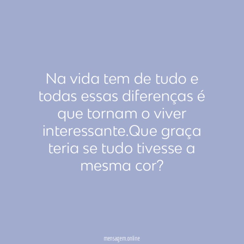 Na vida tem de tudo e todas essas