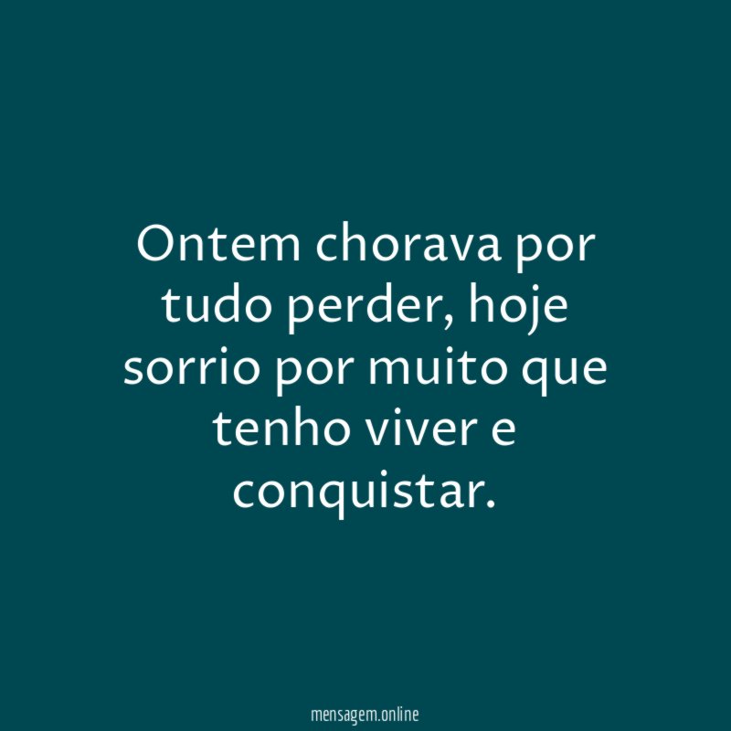 Ontem chorava por tudo perder