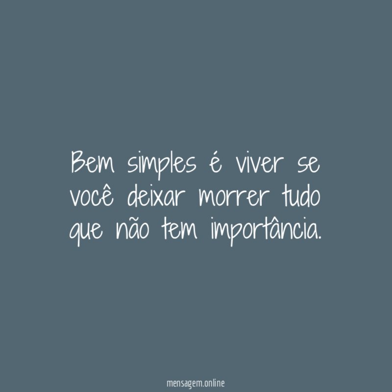 Bem simples é viver se você deixar morrer