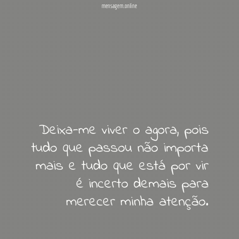Deixa-me viver o agora