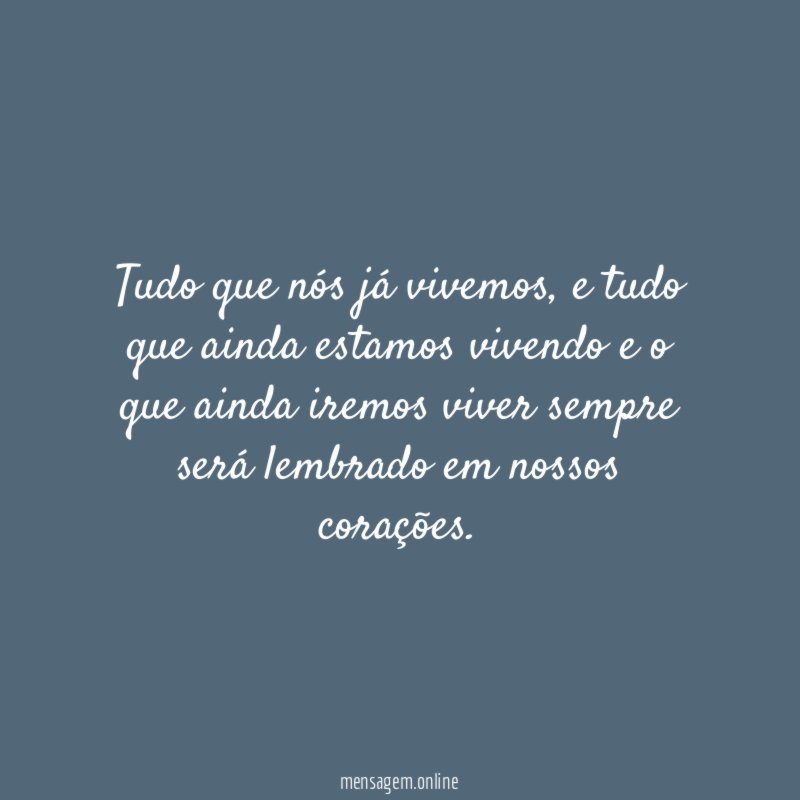 Tudo que nós já vivemos