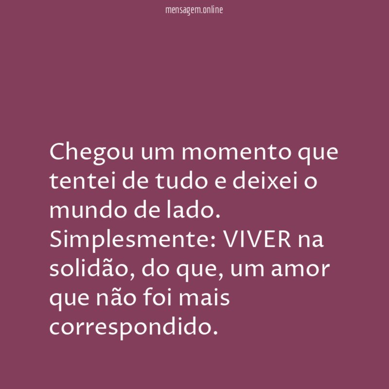 Chegou um momento que tentei de tudo