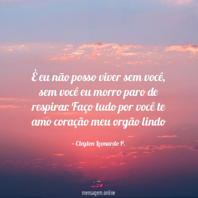 È eu não posso viver sem você