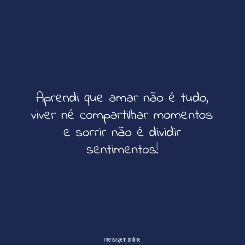 Aprendi que amar não é tudo