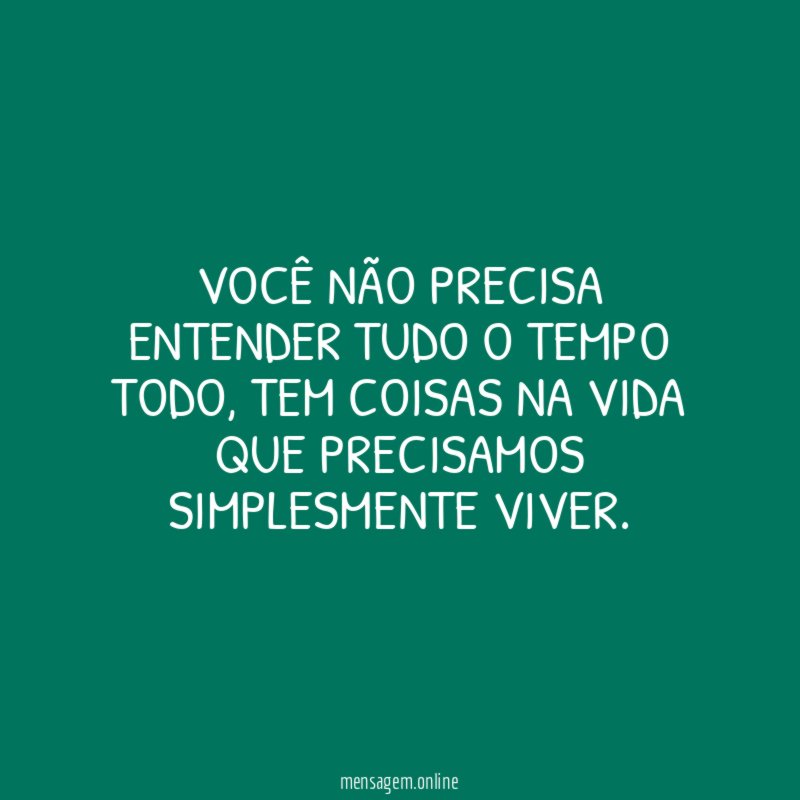 Você não precisa entender tudo o tempo todo