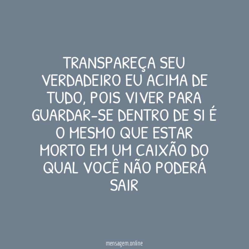 Transpareça seu verdadeiro eu acima de tudo