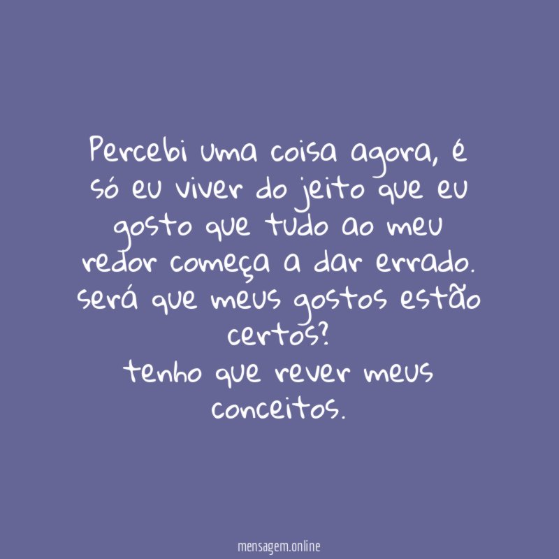 Percebi uma coisa agora