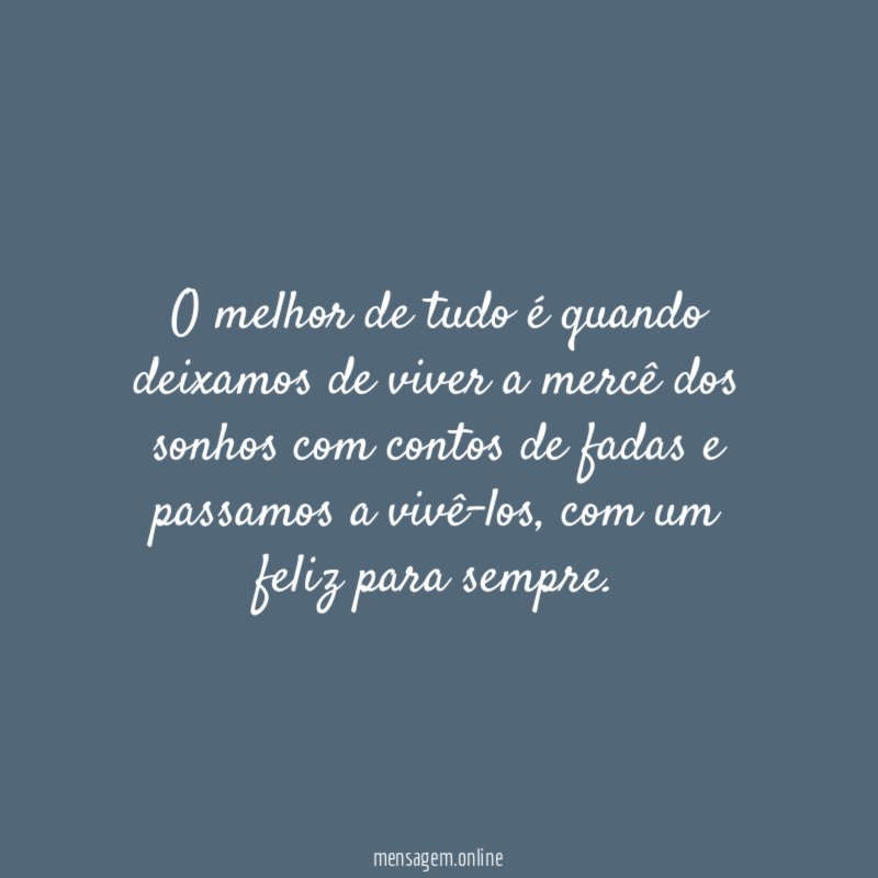 O melhor de tudo é quando deixamos de