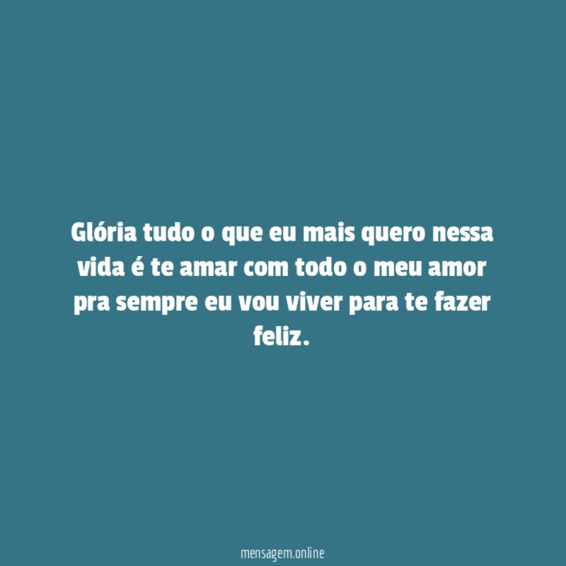 Glória tudo o que eu mais quero nessa