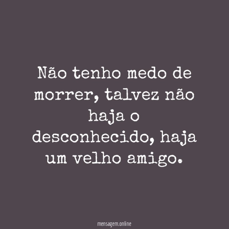 Não tenho medo de morrer