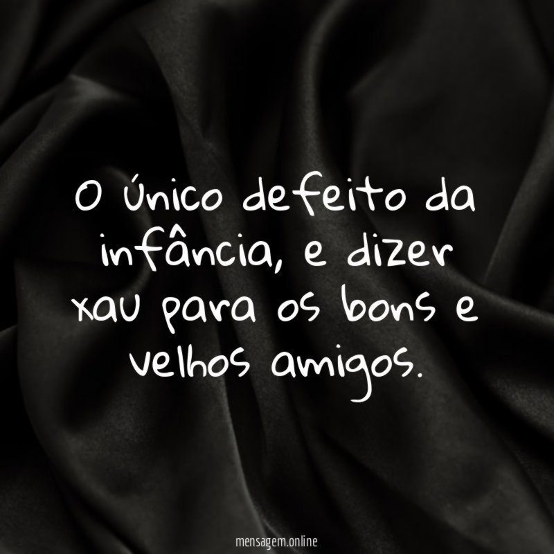 O único defeito da infância
