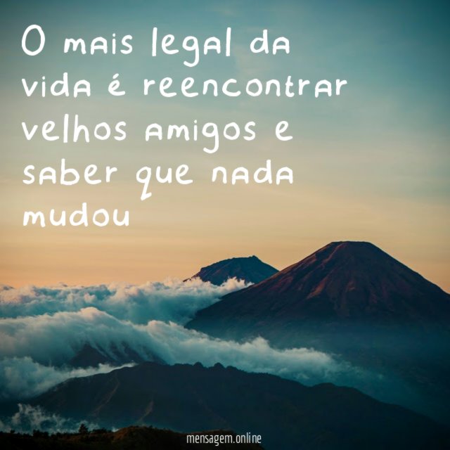O mais legal da vida é reencontrar velhos