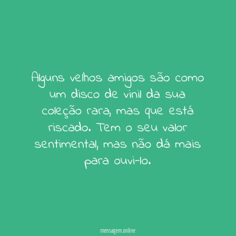 Alguns velhos amigos são como um disco de