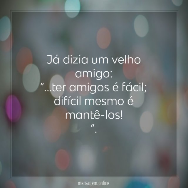 Já dizia um velho amigo