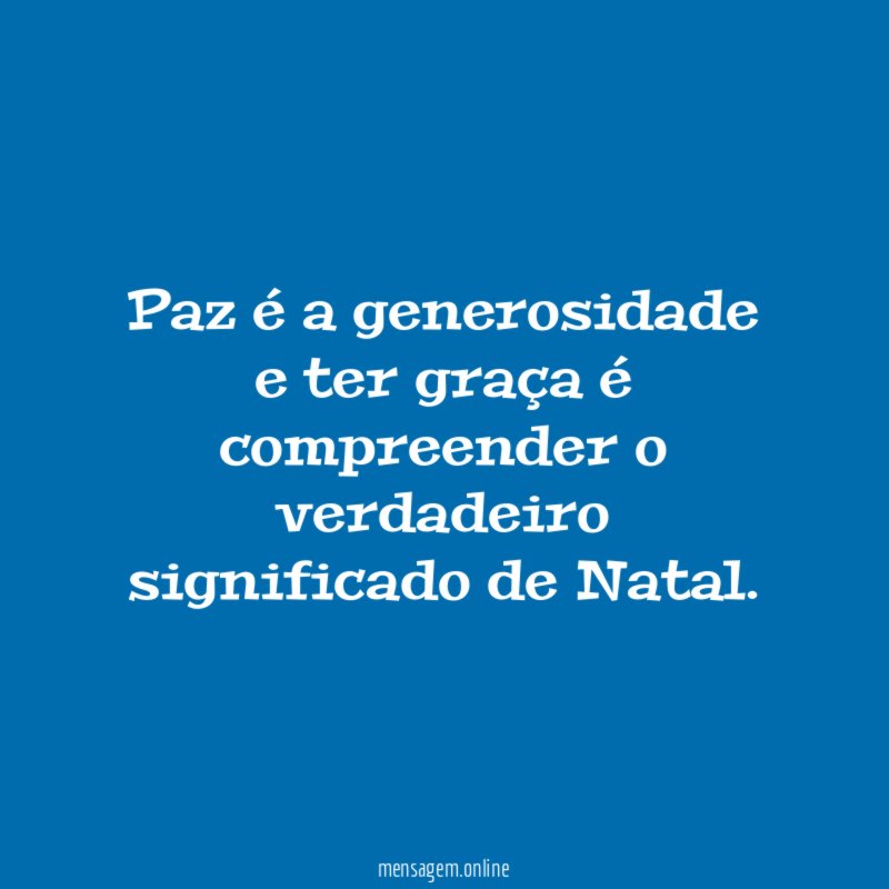 Paz é a generosidade e ter graça é