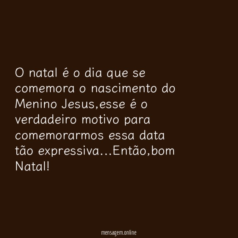 O natal é o dia que se comemora o nascimento do Menino Jesus