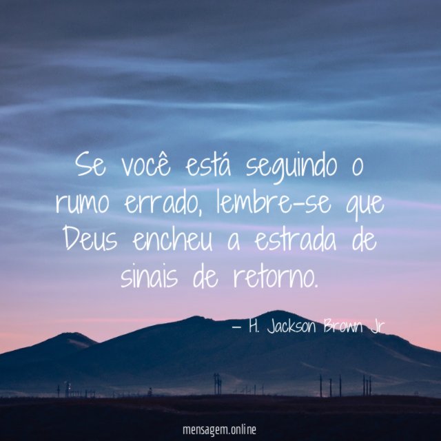 Se você está seguindo o rumo errado