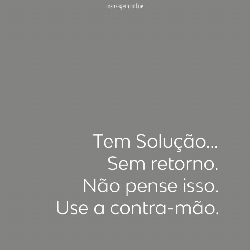 Tem Solução…