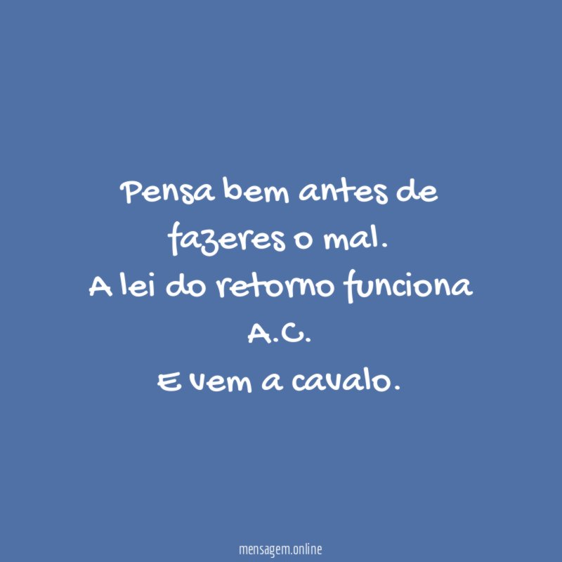 Pensa bem antes de fazeres o mal