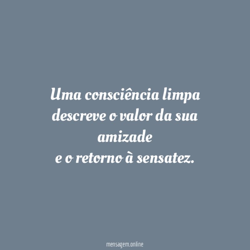 Uma consciência limpa descreve o valor da sua