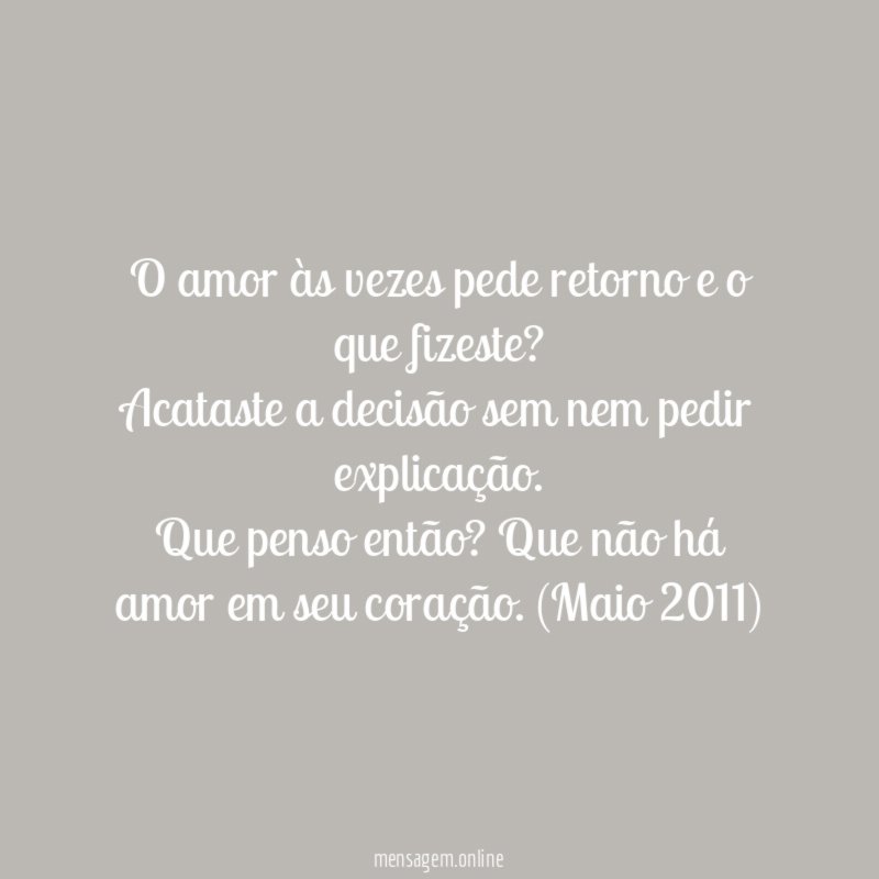 O amor às vezes pede retorno e o que fizeste