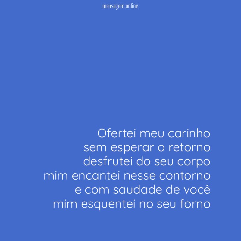 ofertei meu carinho sem esperar o retorno desfrutei do seu