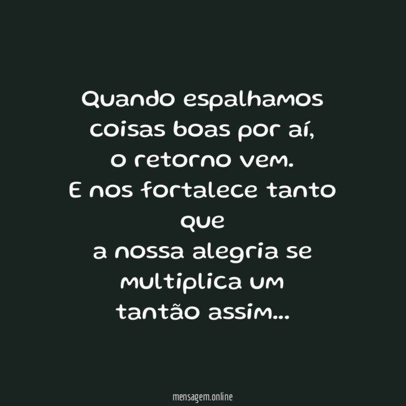 Quando espalhamos coisas boas por aí