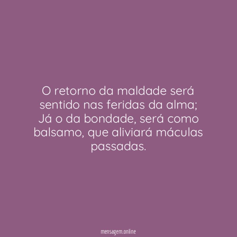 O retorno da maldade será sentido nas feridas da alma