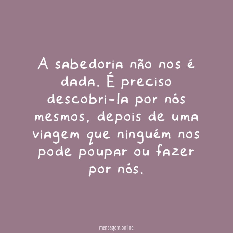 A sabedoria não nos é dada