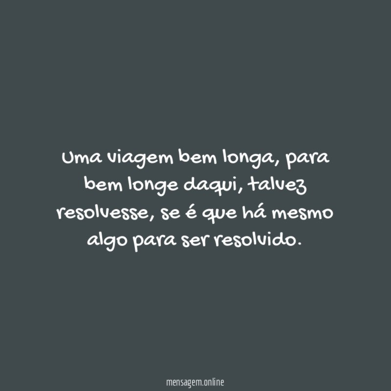 Uma viagem bem longa