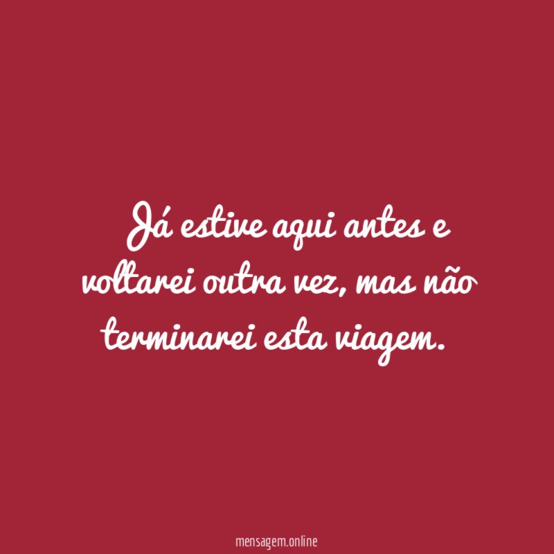 Já estive aqui antes e voltarei outra vez