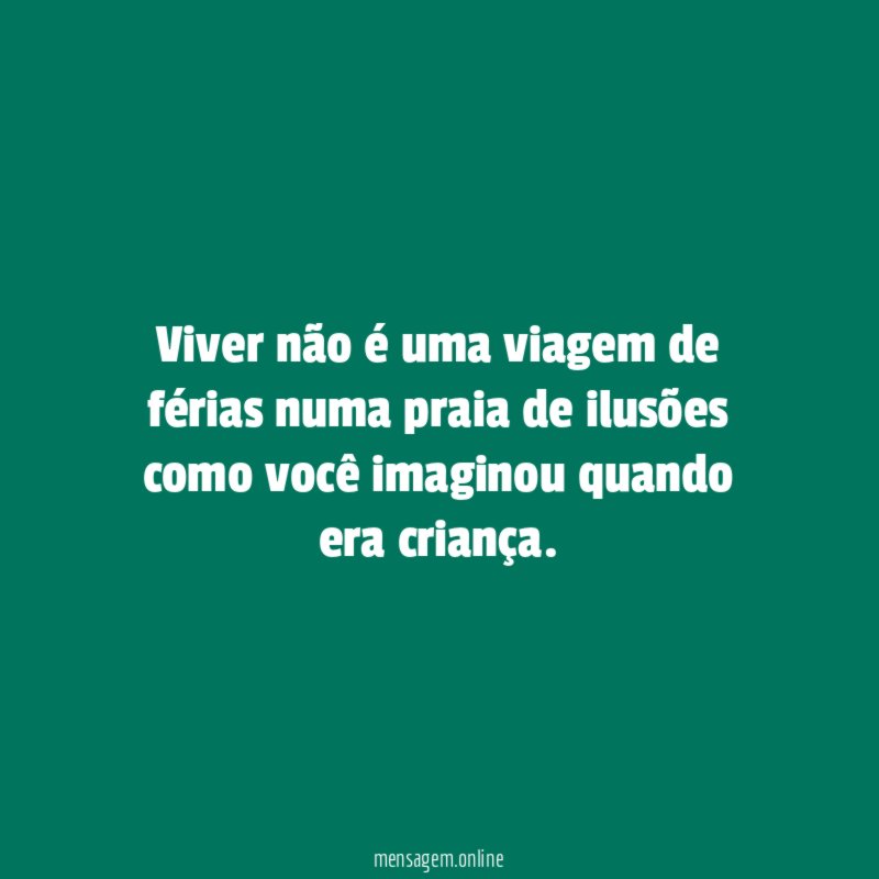 Viver não é uma viagem de férias numa