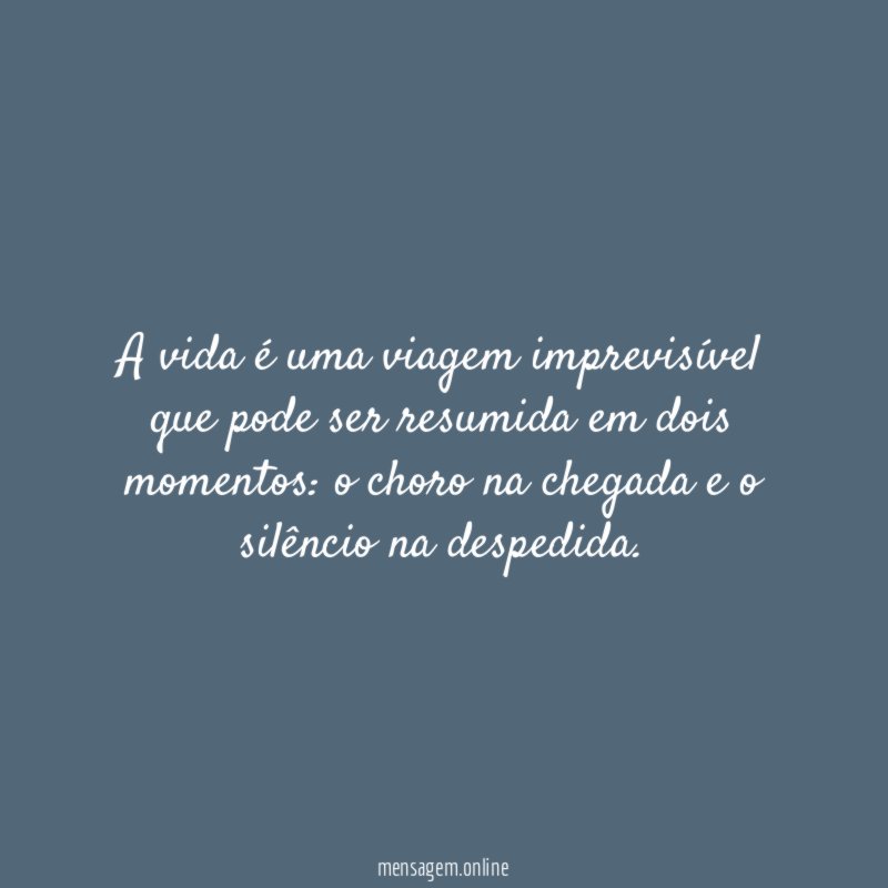 A vida é uma viagem imprevisível que pode