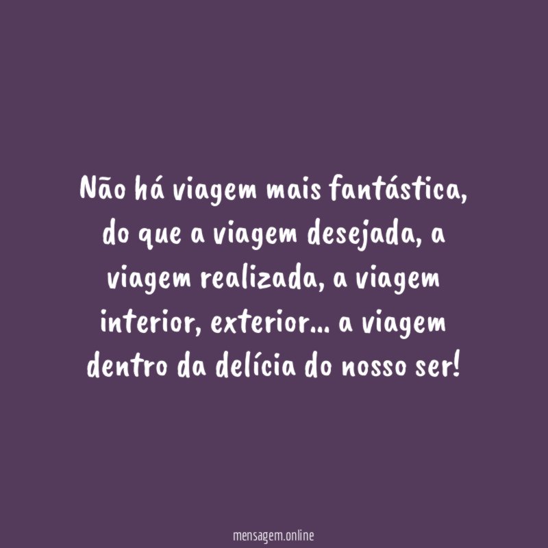 Não há viagem mais fantástica