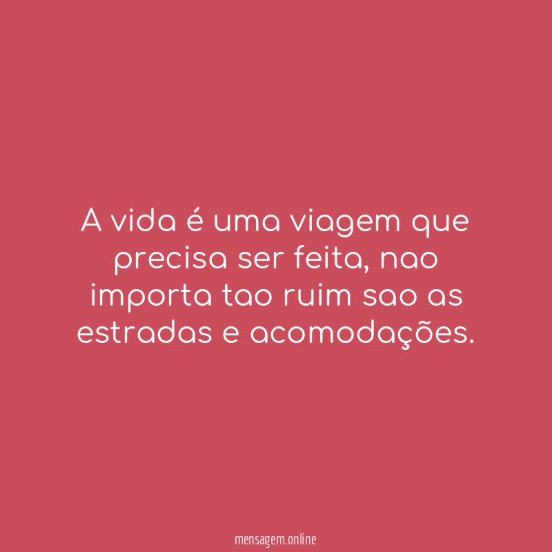 A vida é uma viagem que precisa ser feita