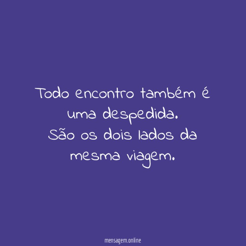 Todo encontro também é uma despedida