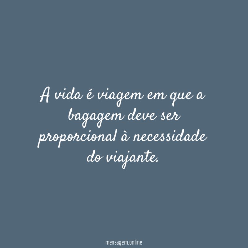 A vida é viagem em que a bagagem