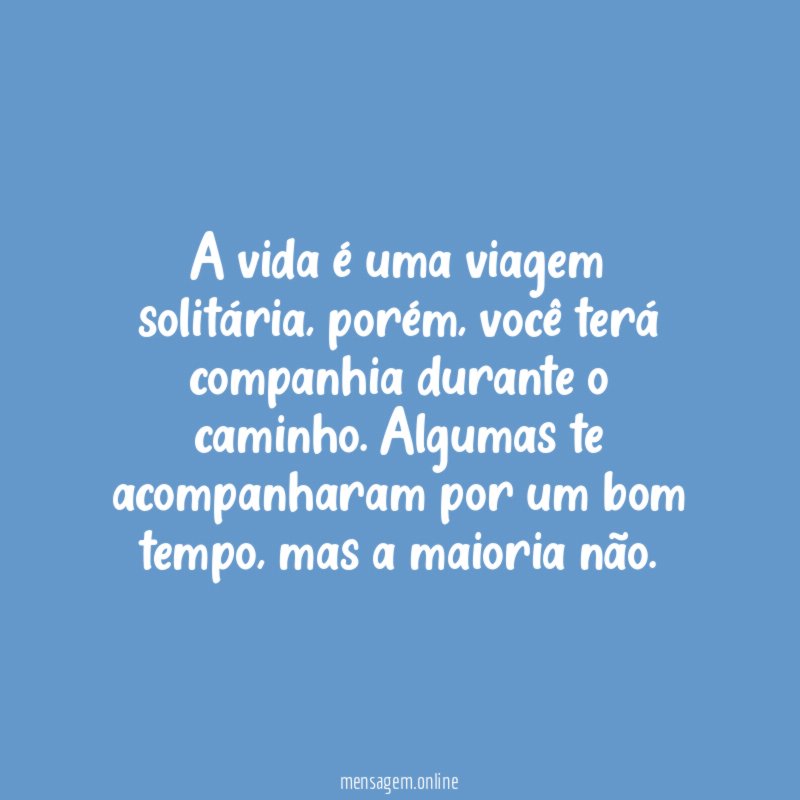 A vida é uma viagem solitária